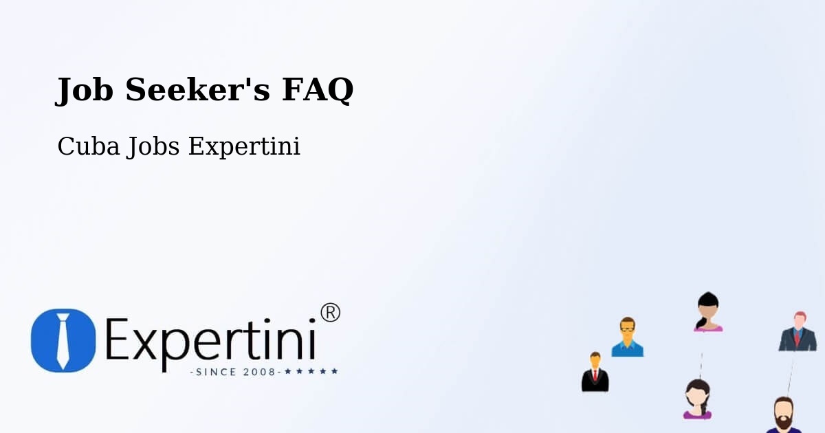 Job Seeker FAQ – Cruces - Cuba Jobs Expertini